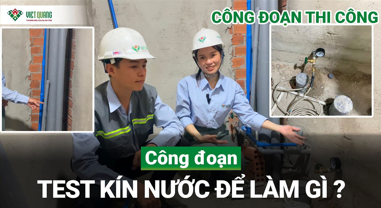 Tìm hiểu test nước kín để làm gì ? Ảnh hưởng gì đến hệ thống nước trong ngôi nhà 