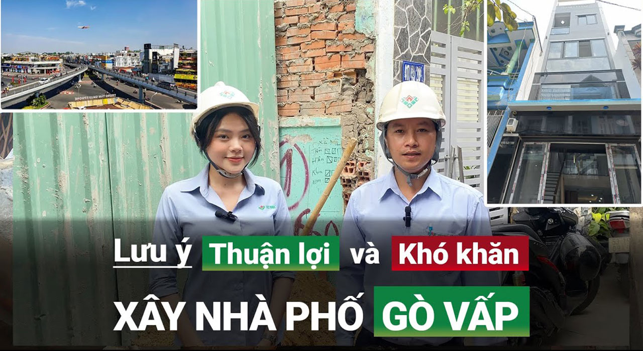 Những thuận lợi và khó khăn khi xây dựng nhà ở Quận Gò Vấp – Kinh nghiệm xây dựng 