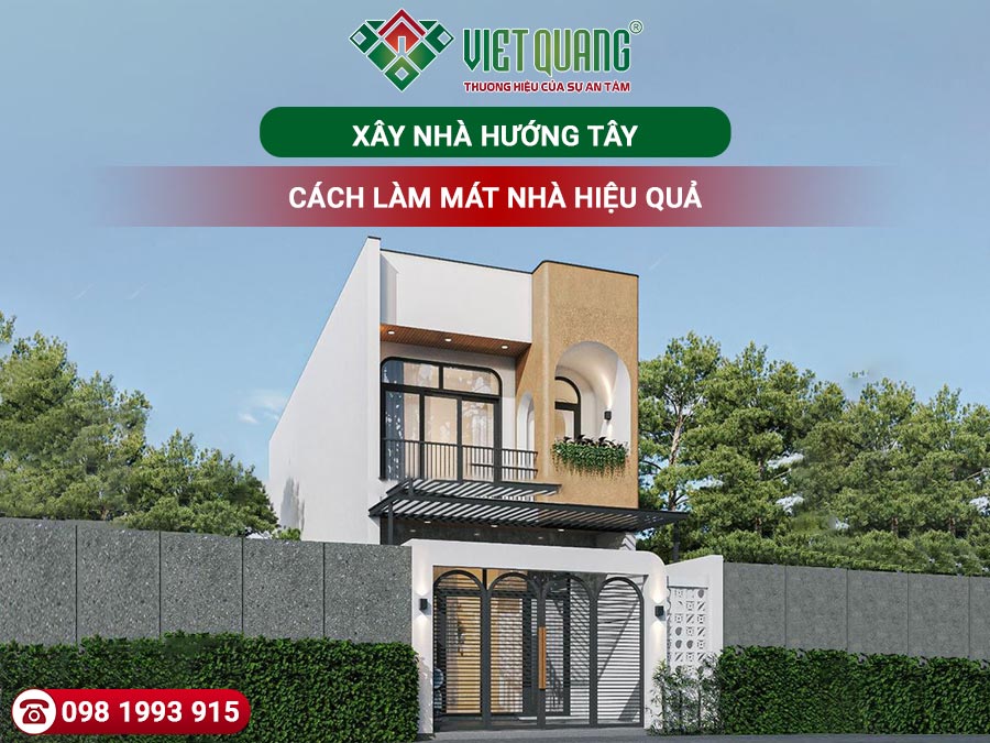 Xây nhà hướng Tây, cách làm mát nhà hiệu quả