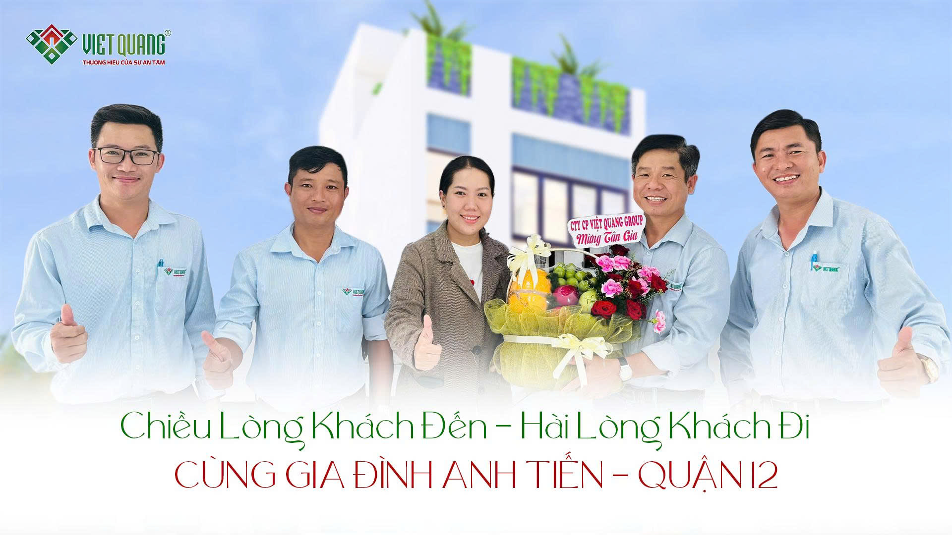 Anh Tiến Quận 12 đánh giá như thế nào về Việt Quang Group sau quá trình thi công xây dựng ngôi nhà 3 tầng