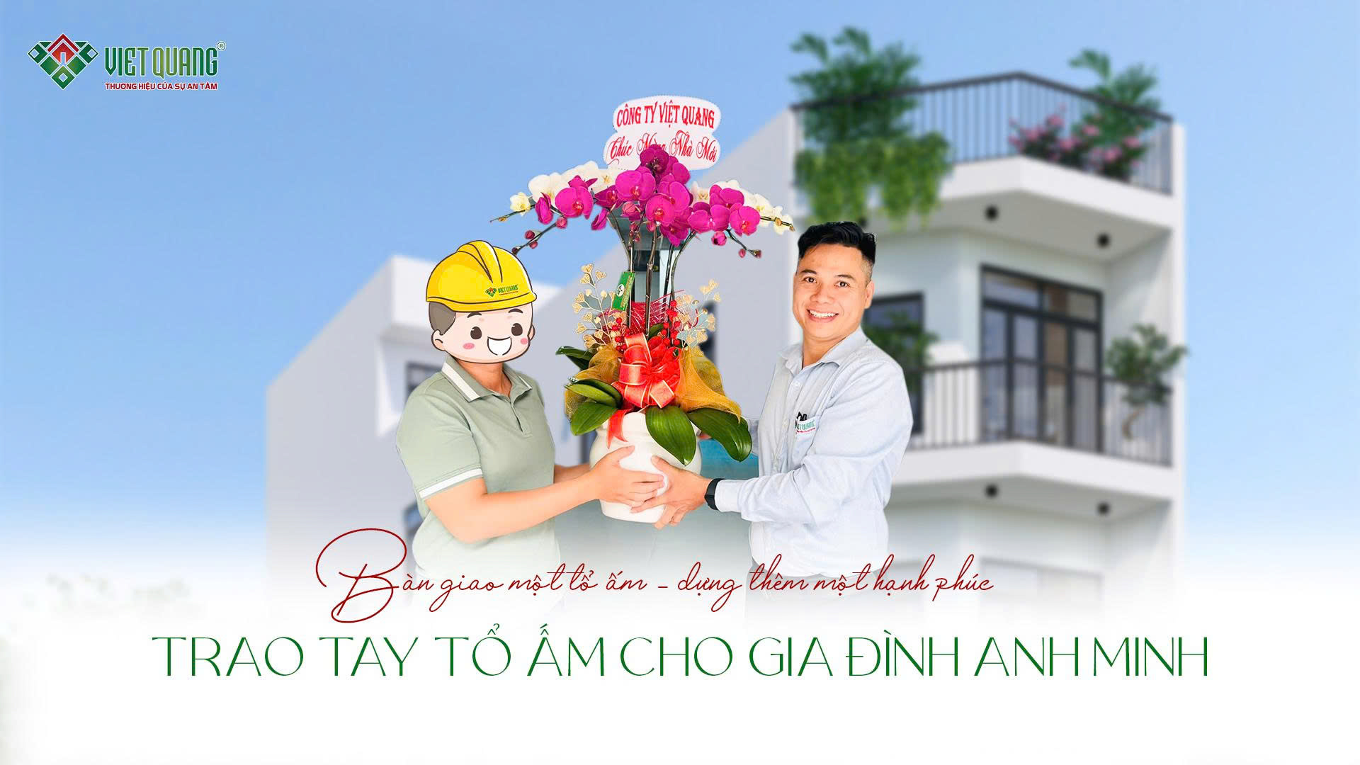 “Nhanh – Gọn – Lẹ” Anh Minh đánh giá cao chất lượng thi công của Việt Quang Group