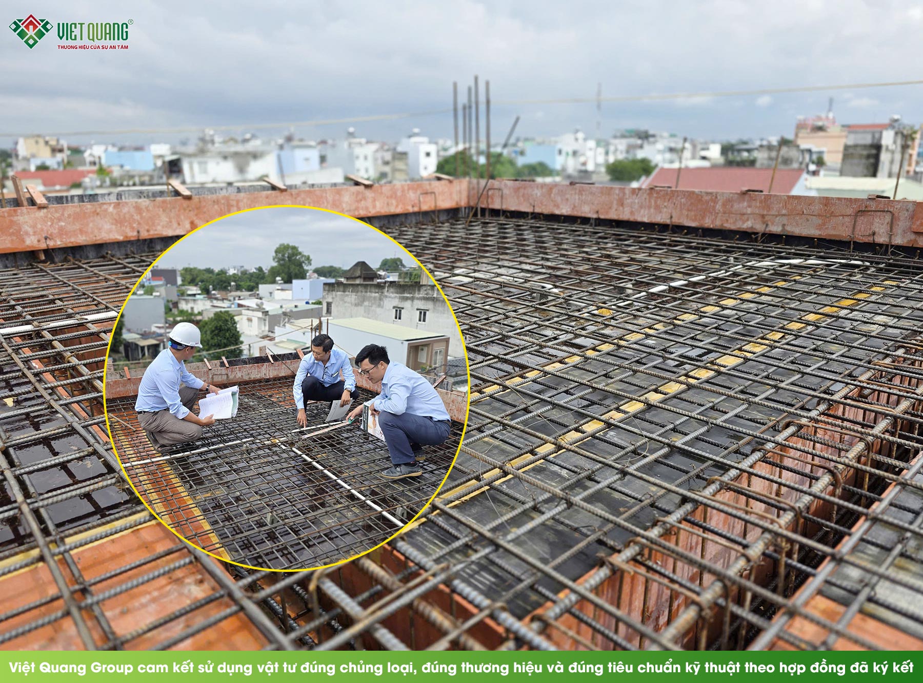 Việt Quang Group cam kết sử dụng vật tư đúng chủng loại, đúng thương hiệu và đúng tiêu chuẩn kỹ thuật theo hợp đồng đã ký kết.