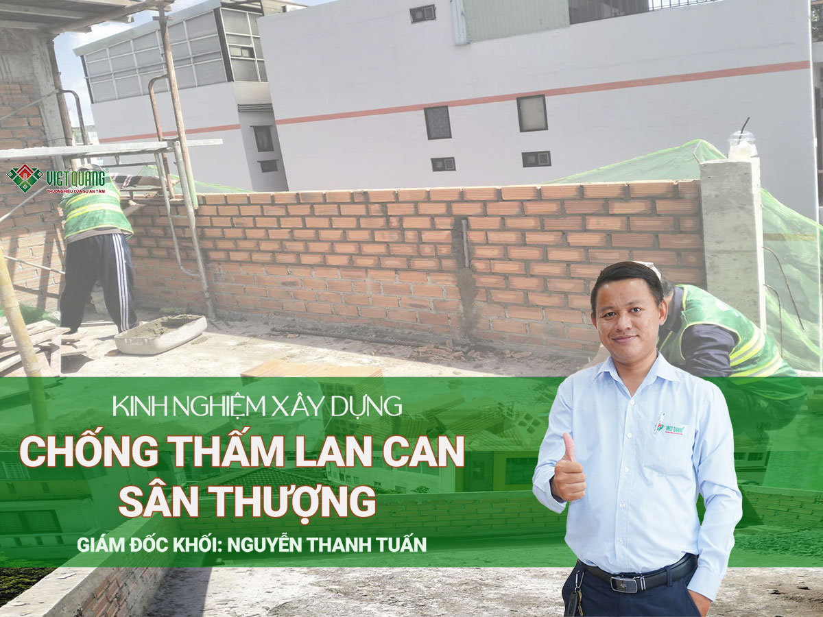 Thi công tường lan can sân thượng đúng kỹ thuật, hạn chế thấm nứt 